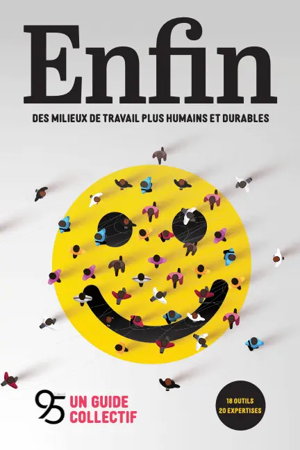 Un guide collectif pour des milieux de travail plus humains, et un outil pour prévenir l’épuisement